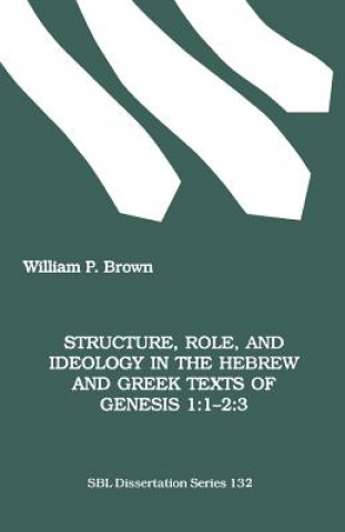 Książka Structure, Role and Ideology in the Hebrew and Greek Texts of Genesis William