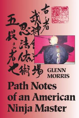 Carte Path Notes of an American Ninja Master Glenn Morris
