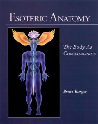 Könyv Esoteric Anatomy Bruce Burger