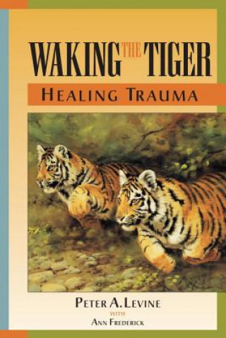 Książka Waking the Tiger: Healing Trauma Peter Levine