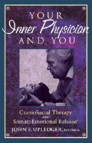 Knjiga Your Inner Physician and You John E. Upledger