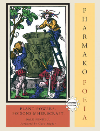 Knjiga Pharmako/Poeia, Revised and Updated Dale Pendell