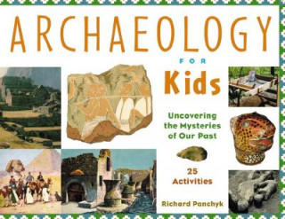 Carte Archaeology for Kids Richard Panchyk