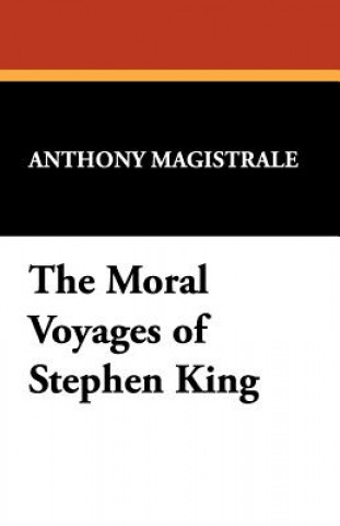 Könyv Moral Voyages of Stephen King Tony Magistrale