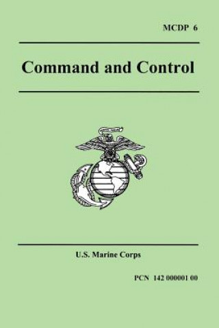 Knjiga Command and Control (Marine Corps Doctrinal Publication 6) Corps U.S. Marine