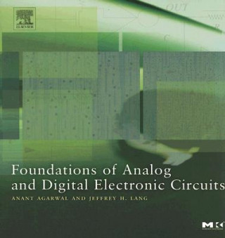 Kniha Foundations of Analog and Digital Electronic Circuits Anant Agarwal