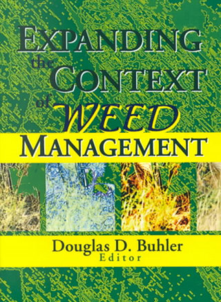 Könyv Expanding the Context of Weed Management Douglas D Buhler
