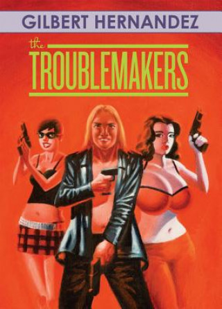 Kniha Troublemakers Gilbert Hernandez