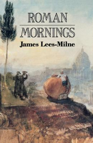 Kniha Roman Mornings James Lees-Milne