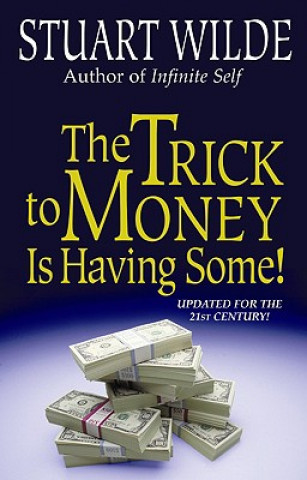 Kniha Trick to Money is Having Some Stuart Wilde
