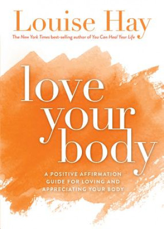 Knjiga Love Your Body Louise L. Hay