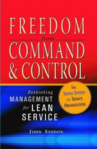 Könyv Freedom from Command and Control John Seddon