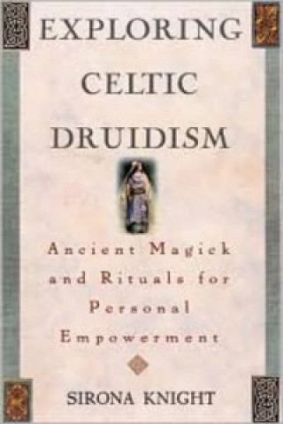 Carte Exploring Celtic Druidism Sirona Knight