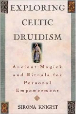 Book Exploring Celtic Druidism Sirona Knight