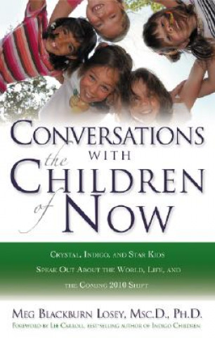 Könyv Coversations with the Children of Now Meg Blackburn Losey