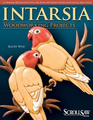 Könyv Intarsia Woodworking Projects Kathy Wise