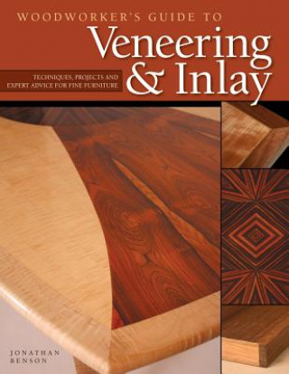Carte Woodworker's Guide to Veneering and Inlay Jonathan Benson