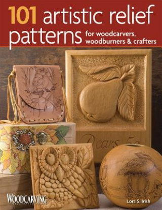 Książka 101 Artistic Relief Patterns for Woodcarvers, Woodburners & Crafters Lora Irish