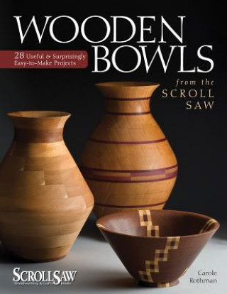 Carte Wooden Bowls from the Scroll Saw Carole Rothman
