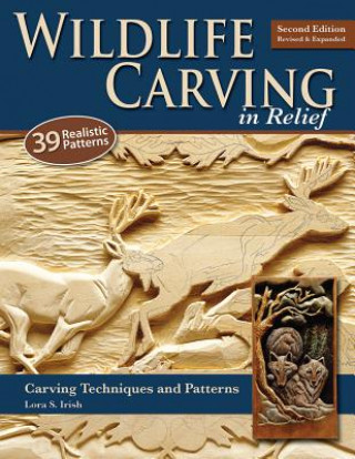 Książka Wildlife Carving in Relief, Second Edition Revised and Expanded Lora S. Irish
