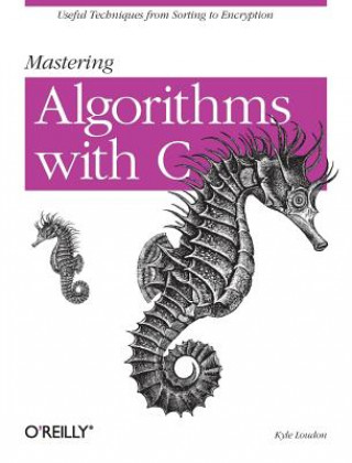 Kniha Mastering Algorithms with C Kyle Loudon