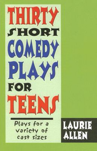 Könyv Thirty Short Comedy Plays for Teens Laurie Allen