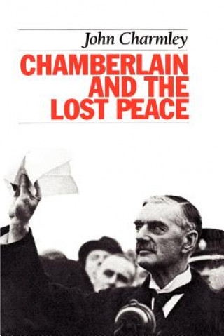 Kniha Chamberlain and the Lost Peace John Charmley