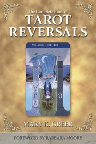 Knjiga Complete Book of Tarot Reversals Mary K Greer