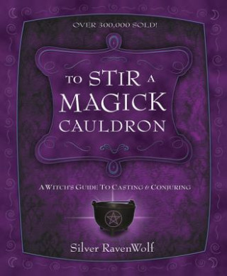 Kniha To Stir a Magick Cauldron Silver Raven Wolf