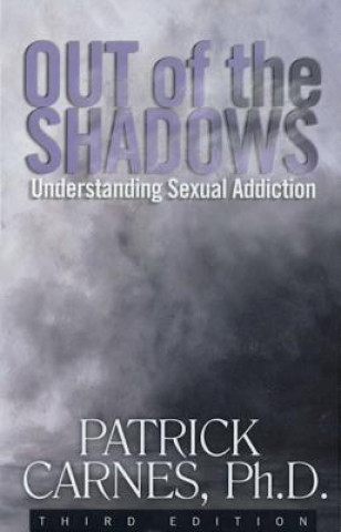 Könyv Out Of The Shadows:understanding Sexual Addiction Patrick Carnes