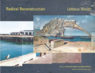 Kniha Radical Reconstruction Lebbeus Woods