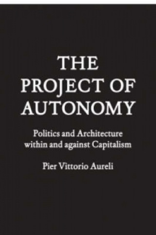 Kniha Project of Autonomy Pier Vittorio Aureli