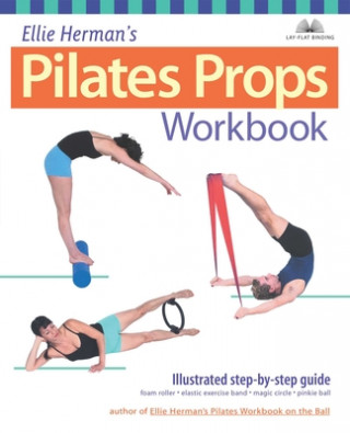 Книга Ellie Herman's Pilates Props Workbook Ellie Herman