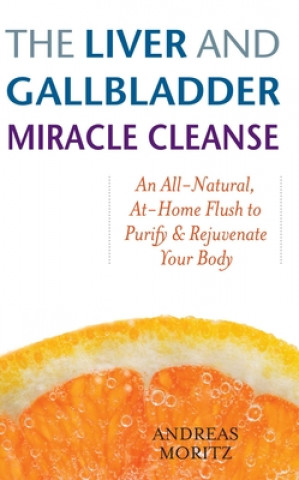 Kniha Liver And Gallbladder Miracle Cleanse Andreas Moritz