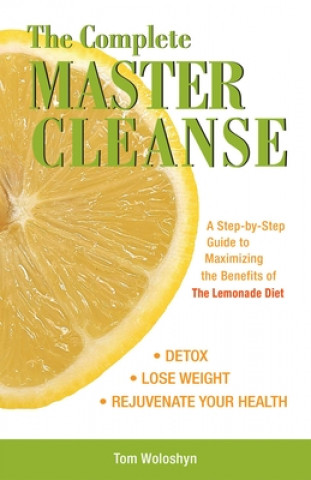 Kniha Complete Master Cleanse Tom Woloshyn
