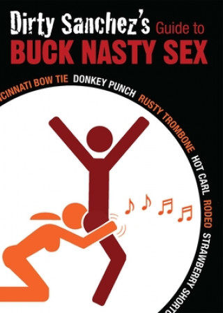 Carte Dirty Sanchez's Guide To Buck Nasty Sex Dirty Sanchez