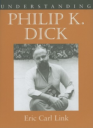 Carte Understanding Philip K. Dick Eric C Link
