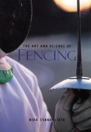 Könyv Art and Science of Fencing Nick Evangelista