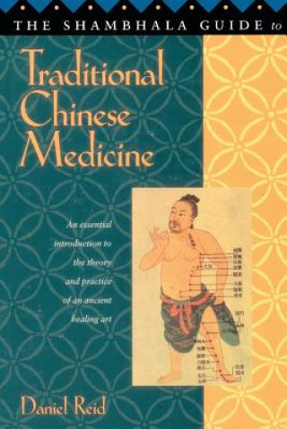 Könyv Shambhala Guide to Traditional Chinese Medicine Daniel Reid