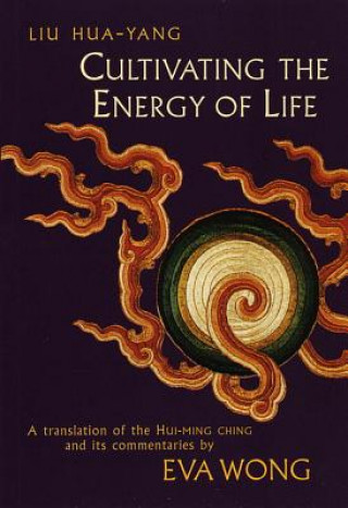 Kniha Cultivating the Energy of Life Hua-Yang Liu