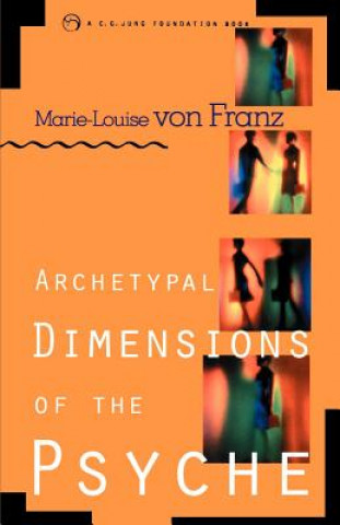 Könyv Archetypal Dimensions of the Psyche Marie-Louise von Franz