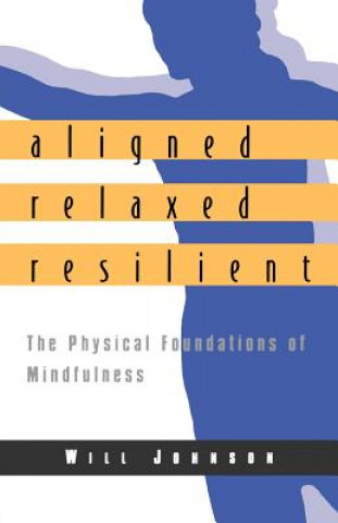 Книга Aligned, Relaxed, Resilient Will Johnson