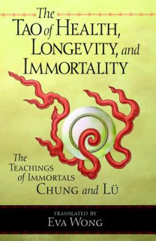 Kniha Tao of Health, Longevity, and Immortality Eva Wong