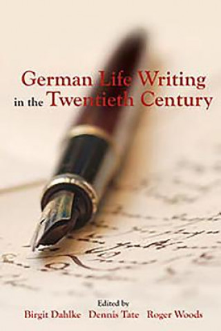 Carte German Life Writing in the Twentieth Century Birgit Dahlke
