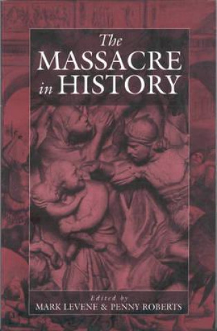 Carte Massacre in History Mark Levene