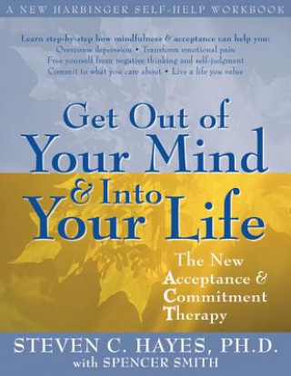Book Get Out Of Your Mind And Into Your Life Steven Hayes