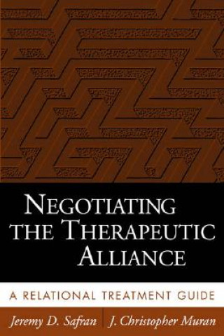 Knjiga Negotiating the Therapeutic Alliance Safran