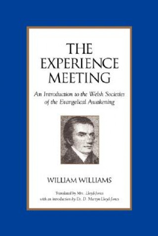 Carte Experience Meeting: an Introduction to the Welsh Societies of the Evangelical Awakening William Williams