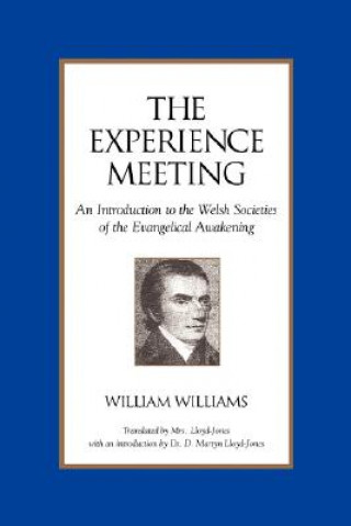 Βιβλίο Experience Meeting: an Introduction to the Welsh Societies of the Evangelical Awakening William Williams