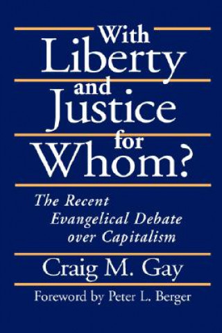 Kniha With Liberty and Justice for Whom? Gay Craig M.